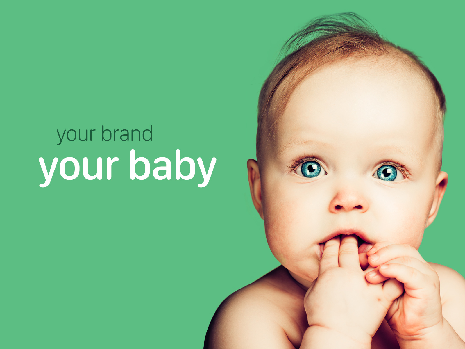 Your Brand, your Baby